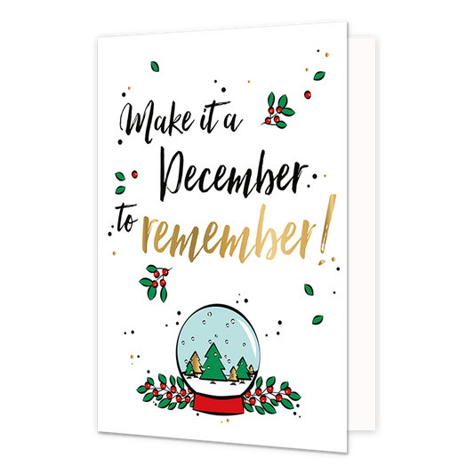Make it a december to remember - Formaat: Normaal - Vorm: Staand - Kerstkaart - Op deze kerstkaart staat een sneeuwbol met daarboven de tekst: "Make it a december to remember!". - Snelwenskaart
