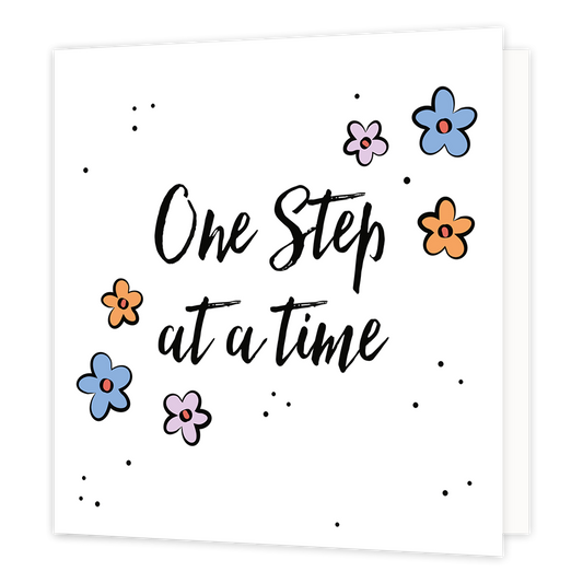 One step at a time - Formaat: Normaal - Vorm: Vierkant - Beterschapskaart - Op deze wenskaart staat de tekst: "One step at a time" omringt door bloemen. - Snelwenskaart