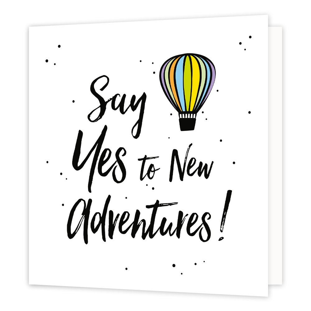Say yes to new advendures - Formaat: Normaal - Vorm: Vierkant - Succes kaart - Op deze wenskaart staat de tekst: "Say yes to new adventures" met een luchtballon naast de tekst. - Snelwenskaart
