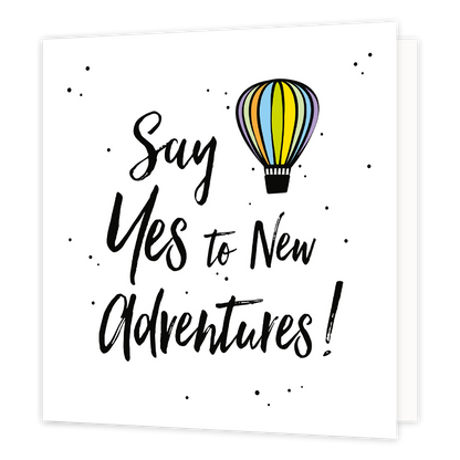 Say yes to new advendures - Formaat: Normaal - Vorm: Vierkant - Succes kaart - Op deze wenskaart staat de tekst: "Say yes to new adventures" met een luchtballon naast de tekst. - Snelwenskaart
