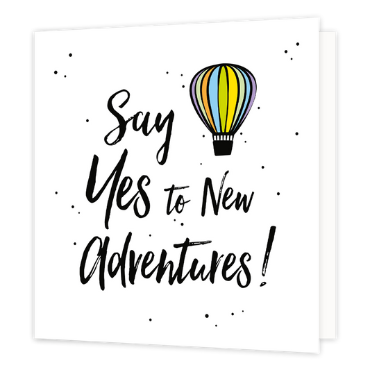 Say yes to new advendures - Formaat: Normaal - Vorm: Vierkant - Succes kaart - Op deze wenskaart staat de tekst: "Say yes to new adventures" met een luchtballon naast de tekst. - Snelwenskaart