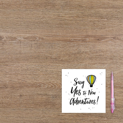 Say yes to new advendures