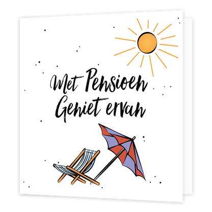 Met pensioen geniet ervan - Formaat: Normaal - Vorm: Vierkant - Pensioenkaart - Op deze wenskaart staat de tekst: "Met pensioen geniet ervan" met een zon en strandbedje met parasol. - Snelwenskaart