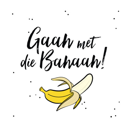 Gaan met die banaan!