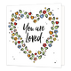 You are loved - Formaat: Normaal - Vorm: Vierkant - Liefdeskaart - Op deze wenskaart staat een hartje gemaakt van bloemen en kleine hartjes met in het midden de tekst: "You are loved". - Snelwenskaart