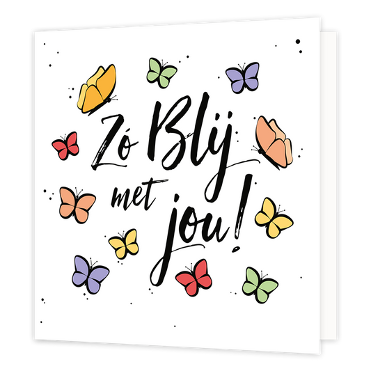 Zo blij met jou - Formaat: Normaal - Vorm: Vierkant - Complimentenkaart - Op deze wenskaart staat de tekst: "Zo blij met jou" omringt door vlinders in diverse kleuren. - Snelwenskaart