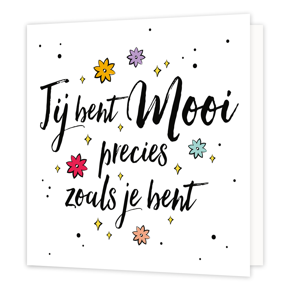 Jij bent mooi - Formaat: Standaard - Vorm: Vierkant - Complimentenkaart - Op deze wenskaart staat de tekst: "Jij bent mooi precies zoals je bent" omringt door bloemen en sterren. - Snelwenskaart