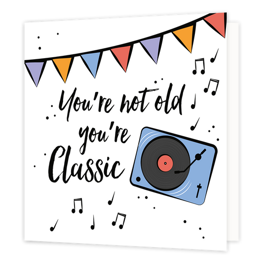 You're not old you're classic - Formaat: Normaal - Vorm: Vierkant - Verjaardagskaart - Op deze wenskaart staan slingers met een platenspeler en de tekst: "You're not old you're classic". - Snelwenskaart