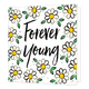 Forever young - Formaat: Standaard - Vorm: Vierkant - Verjaardagskaart - Op deze wenskaart staat de tekst: "Forever young" omringt door witte bloemen. - Snelwenskaart