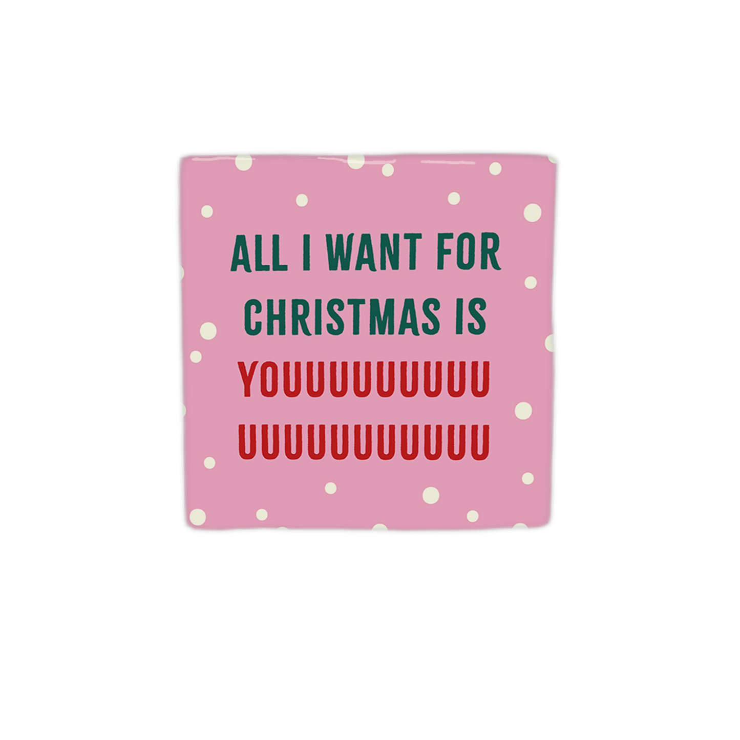 All I want for christmas is you