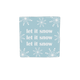 Let it snow