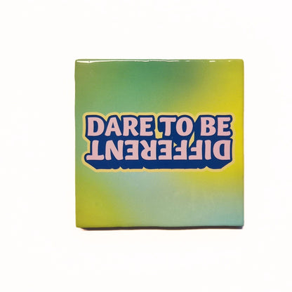Dare to be different