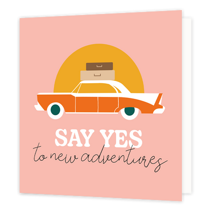 Say yes to new adventures - Formaat: Normaal - Vorm: Vierkant - Succes kaart - Op deze wenskaart staat een auto met koffers op het dak en daaronder de tekst: "Say yes to new adventures". - Snelwenskaart