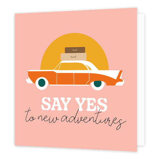 Say yes to new adventures - Formaat: Normaal - Vorm: Vierkant - Succes kaart - Op deze wenskaart staat een auto met koffers op het dak en daaronder de tekst: "Say yes to new adventures". - Snelwenskaart