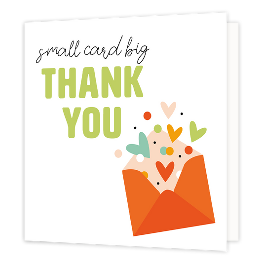 Small card big thank you - Formaat: Normaal - Vorm: Vierkant - Bedankkaart - Op deze wenskaart staat de tekst: "Small card big thank you" met een envelop waar hartjes uit komen. - Snelwenskaart