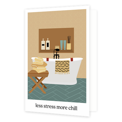 Less stress more chill - Formaat: Normaal - Vorm: Staand - Denken aan kaart - Op deze wenskaart staat een badkamer met een badkuip. Onder de illustratie staat de tekst: "Less stress more chill". - Snelwenskaart