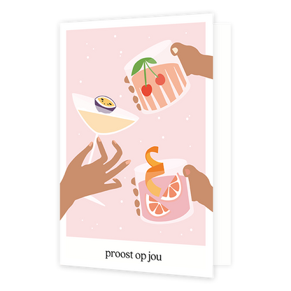 Proost op jou - Formaat: Normaal - Vorm: Staand - Proost kaart - Op deze wenskaart staan drie handen die cocktailglazen vasthouden. Onder de illustratie staat de tekst: "Proost op jou". - Snelwenskaart