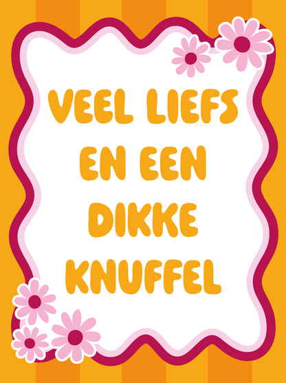 Veel liefs en een dikke knuffel