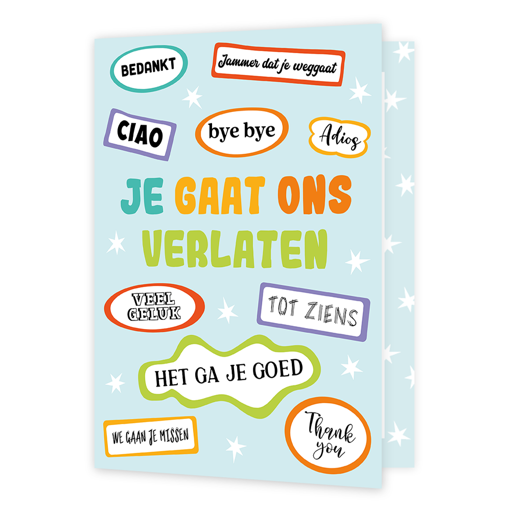 XL kaart - Je gaat ons verlaten - Formaat: Groot - Vorm: Staand - Afscheidskaart - Op deze wenskaart staat de tekst: "Je gaat ons verlaten" bijgevallen door de teksten: "Bedankt", "Chiao", "Bye bye" en nog meer. - Snelwenskaart