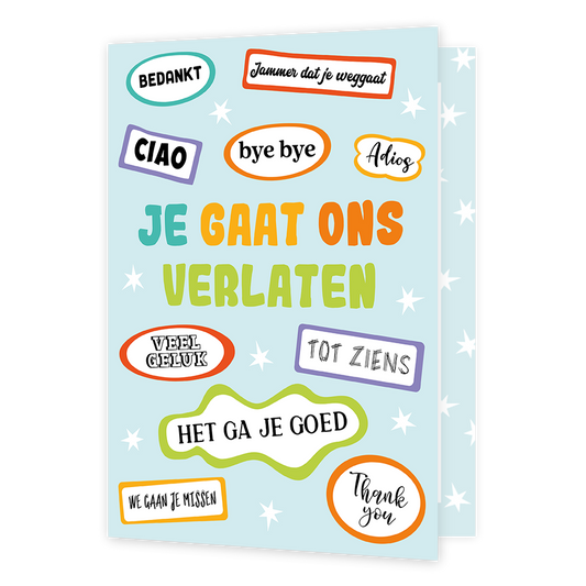 XL kaart - Je gaat ons verlaten - Formaat: Groot - Vorm: Staand - Afscheidskaart - Op deze wenskaart staat de tekst: "Je gaat ons verlaten" bijgevallen door de teksten: "Bedankt", "Chiao", "Bye bye" en nog meer. - Snelwenskaart