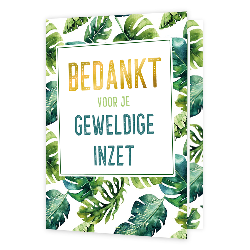 XL kaart - Bedankt voor je geweldige inzet - Formaat: Groot - Vorm: Staand - Bedankkaart - Op deze wenskaart staan groene bladeren met in het midden de tekst: "Bedankt voor je geweldige inzet". - Snelwenskaart
