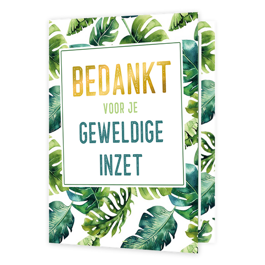 XL kaart - Bedankt voor je geweldige inzet - Formaat: Groot - Vorm: Staand - Bedankkaart - Op deze wenskaart staan groene bladeren met in het midden de tekst: "Bedankt voor je geweldige inzet". - Snelwenskaart