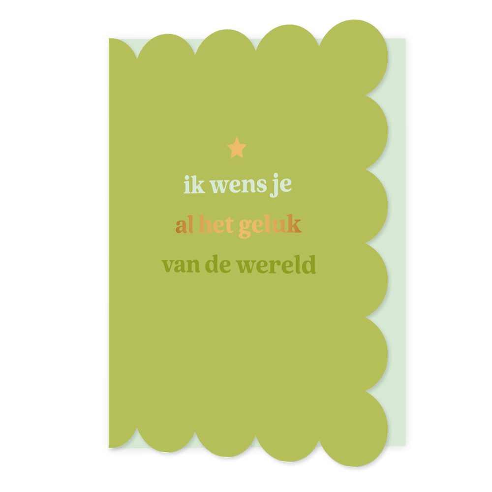 Ik wens je al het geluk van de wereld - Formaat: Standaard - Vorm: Staand - Complimentenkaart - Op deze wenskaart staat de tekst: "Ik wens je al het geluk van de wereld". - Snelwenskaart