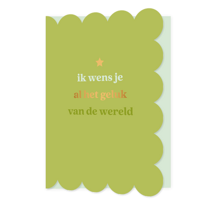 Ik wens je al het geluk van de wereld - Formaat: Standaard - Vorm: Staand - Complimentenkaart - Op deze wenskaart staat de tekst: "Ik wens je al het geluk van de wereld". - Snelwenskaart