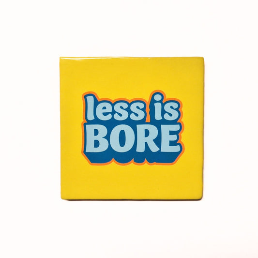Less is bore