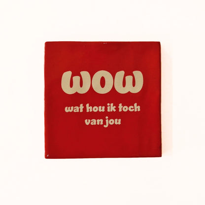 Wow wat hou ik toch van jou