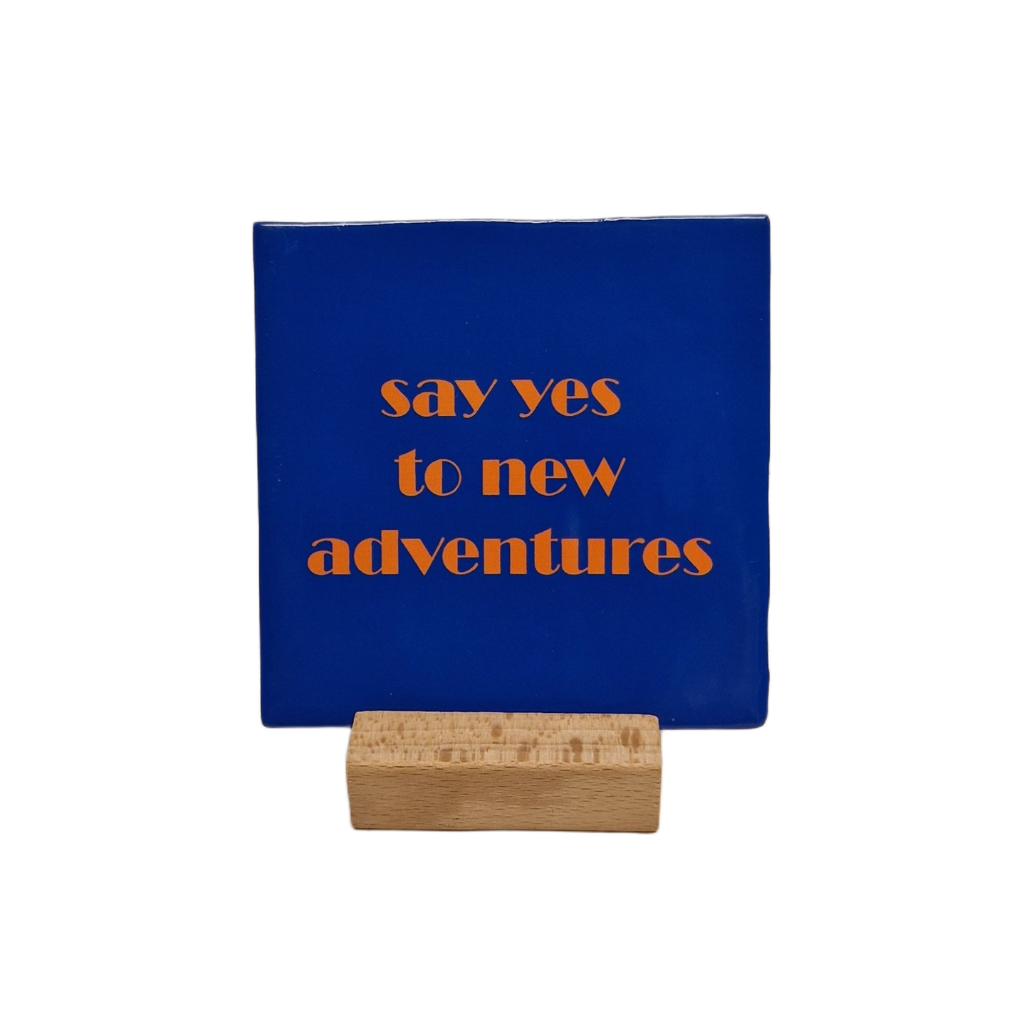 Say yes to new adventures