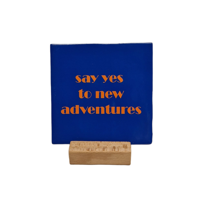 Say yes to new adventures