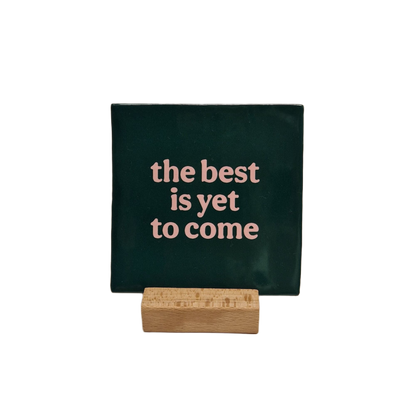 The best is yet to come