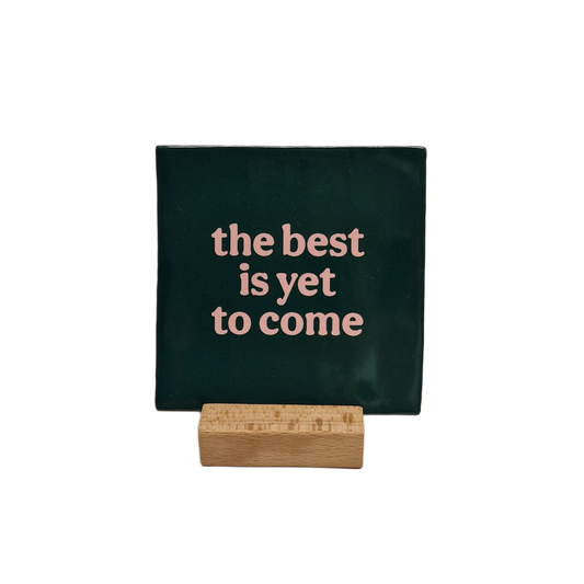The best is yet to come