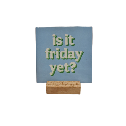 Is it friday yet?