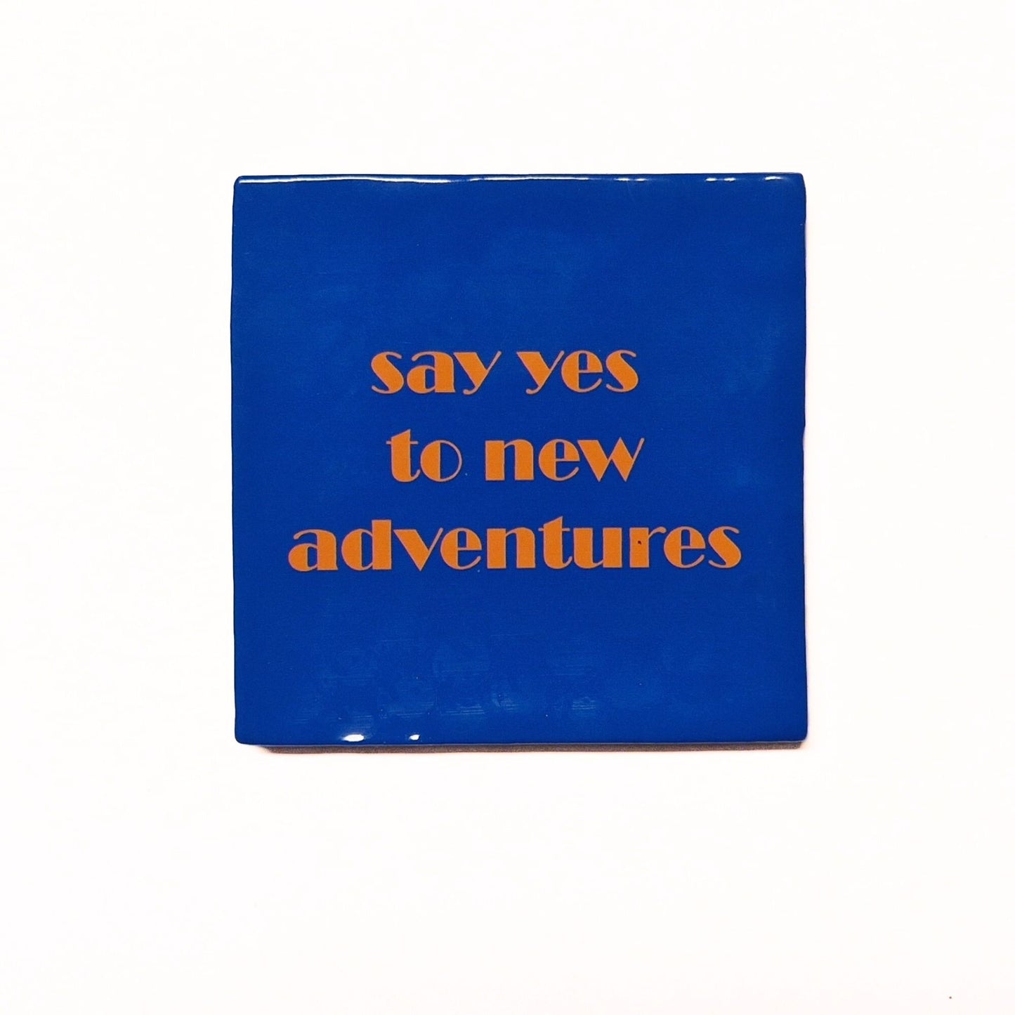 Say yes to new adventures