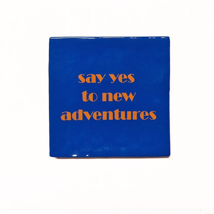 Say yes to new adventures