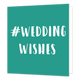 #Weddingwishes - Formaat: Standaard - Vorm: Vierkant - Huwelijkskaart - Op deze wenskaart staat de tekst: "#weddingwishes" - Snelwenskaart