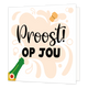 Proost op jou - Formaat: Standaard - Vorm: Vierkant - Proost kaart - Op deze wenskaart is een lichte, crèmekleurige achtergrond te zien met vlekken en bellen die spetterende champagne voorstellen. Linksonder bevindt zich de hals van een groene champagnefles, en rechtsboven vliegt een losse champagnekurk door de lucht. Centraal op de kaart staat in zwarte, sierlijke letters het woord "Proost!", met daaronder in dikke zwarte hoofdletters de tekst "OP JOU". - Snelwenskaart