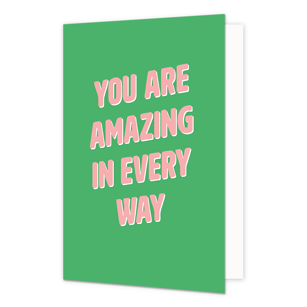 You are amazing in every way - Formaat: Normaal - Vorm: Staand - Complimentenkaart - Op deze wenskaart staat de roze tekst: "You are amazing in every way" op een groene achtergrond. - Snelwenskaart