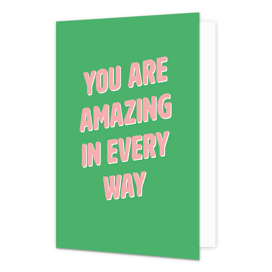 You are amazing in every way - Formaat: Normaal - Vorm: Staand - Complimentenkaart - Op deze wenskaart staat de roze tekst: "You are amazing in every way" op een groene achtergrond. - Snelwenskaart