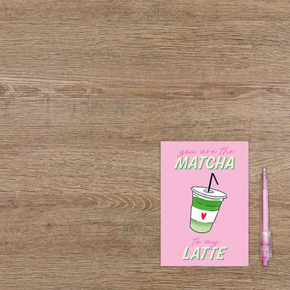 You are the matcha to my latte