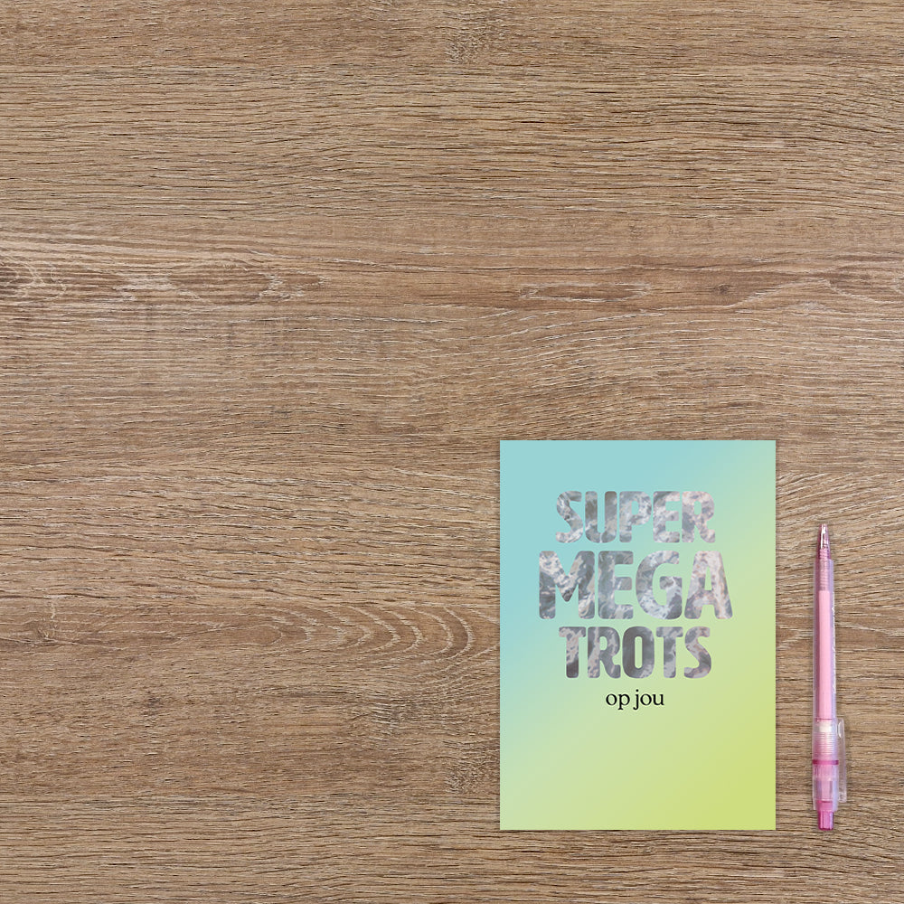 Super mega trots op jou