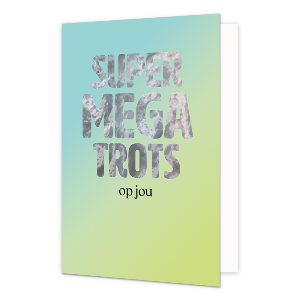 Super mega trots op jou