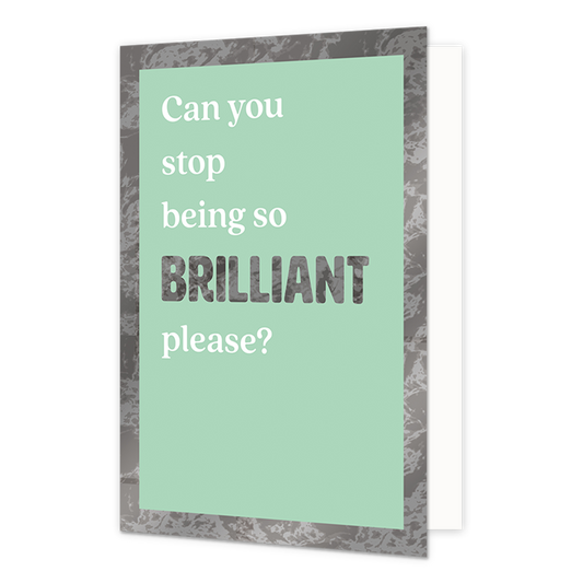 Can you stop being so brilliant please? - Formaat: Normaal - Vorm: Staand - Complimentenkaart - Op deze wenskaart staat de tekst: "Can you stop being so brilliant please?" op een groene achtergrond met grijze rand. - Snelwenskaart