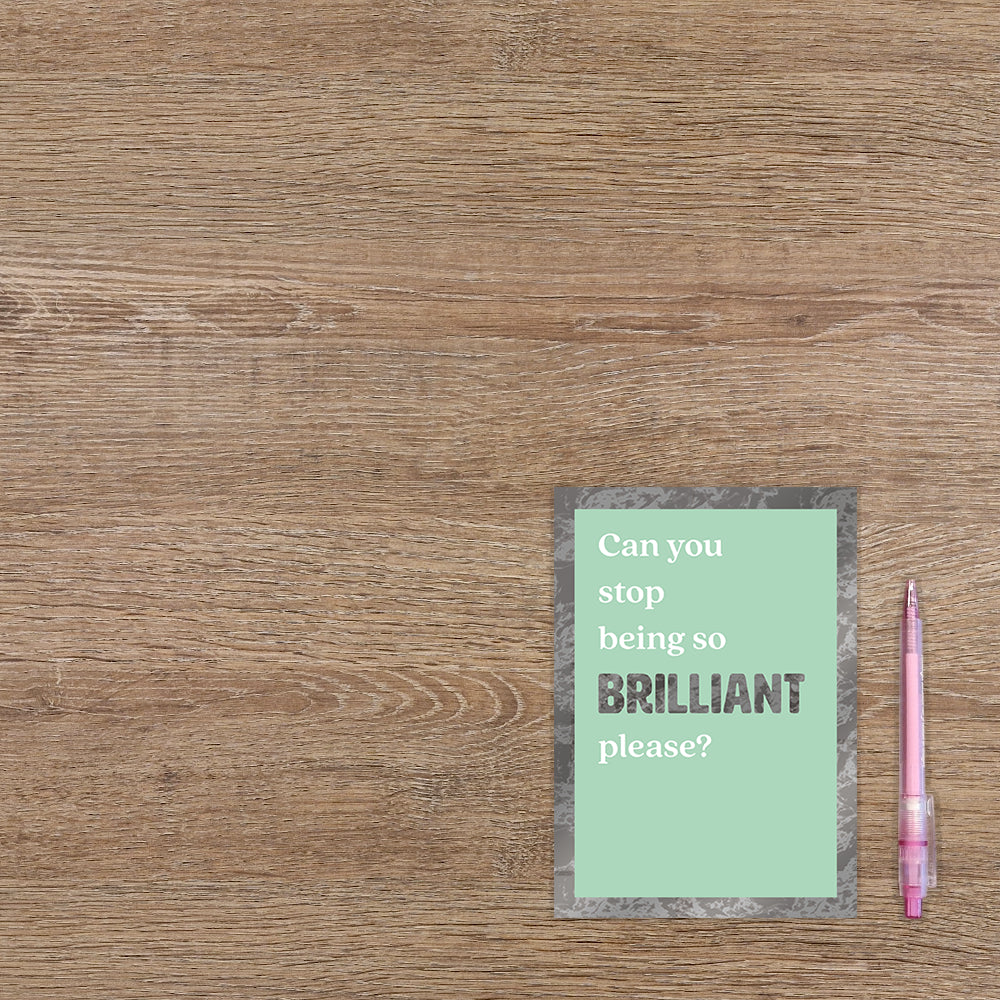 Can you stop being so brilliant please?