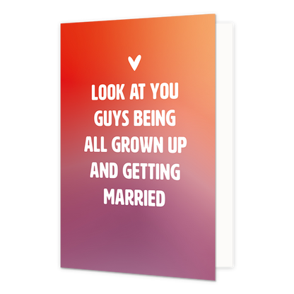 Look at you guys - Formaat: Normaal - Vorm: Staand - Huwelijkskaart - Op deze wenskaart staat de tekst: "Look at you guys being all grown up and getting married". - Snelwenskaart