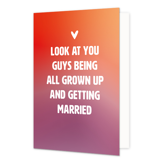 Look at you guys - Formaat: Normaal - Vorm: Staand - Huwelijkskaart - Op deze wenskaart staat de tekst: "Look at you guys being all grown up and getting married". - Snelwenskaart