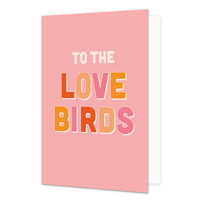 To the love birds - Formaat: Normaal - Vorm: Staand - Huwelijkskaart - Op deze wenskaart staat de tekst: "To the love birds" op een roze achtergrond. - Snelwenskaart