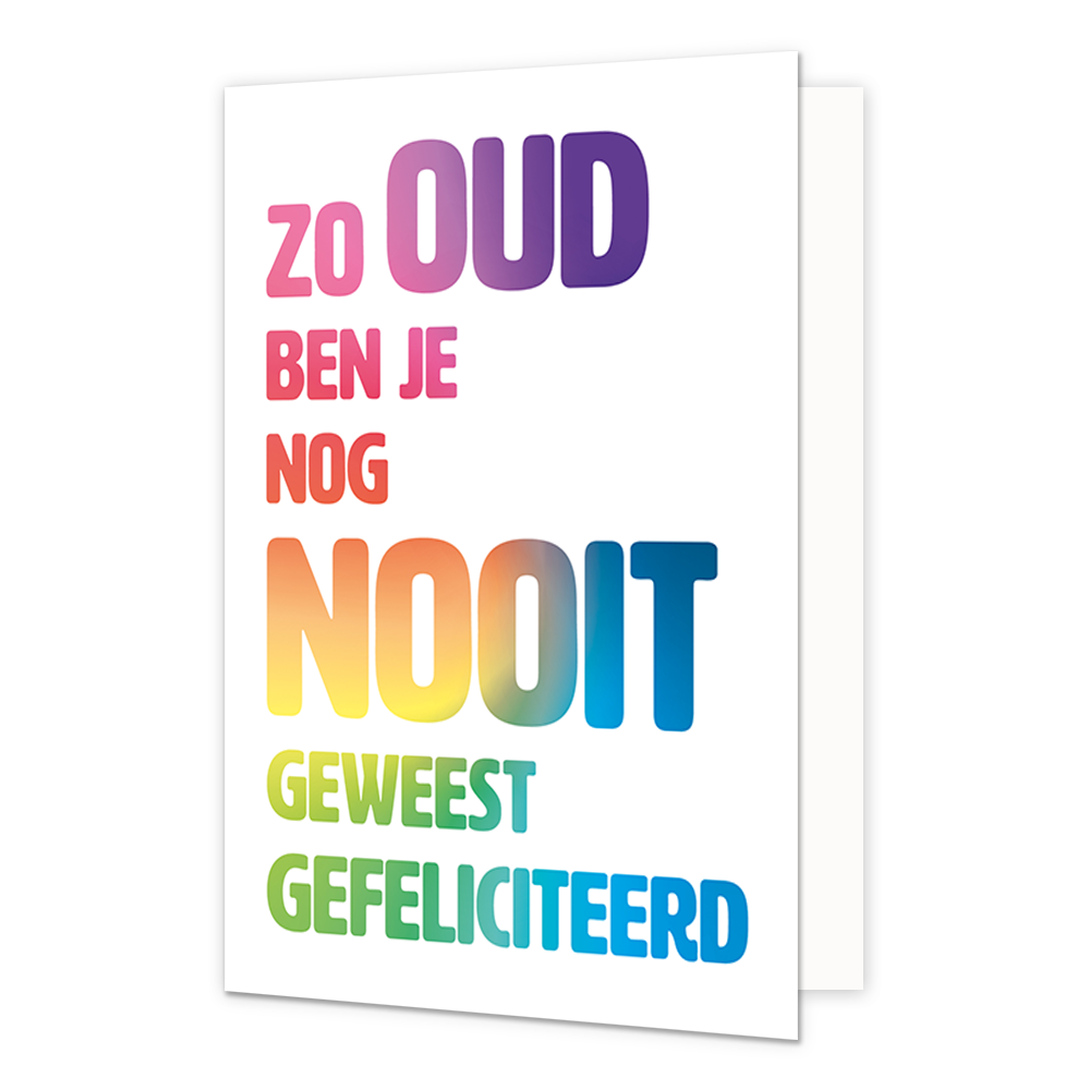 Zo oud ben je nog nooit geweest - Formaat: Normaal - Vorm: Staand - Verjaardagskaart - Op deze wenksaart staat de tekst: "Zo oud ben je nog nooit geweest gefeliciteerd". - Snelwenskaart